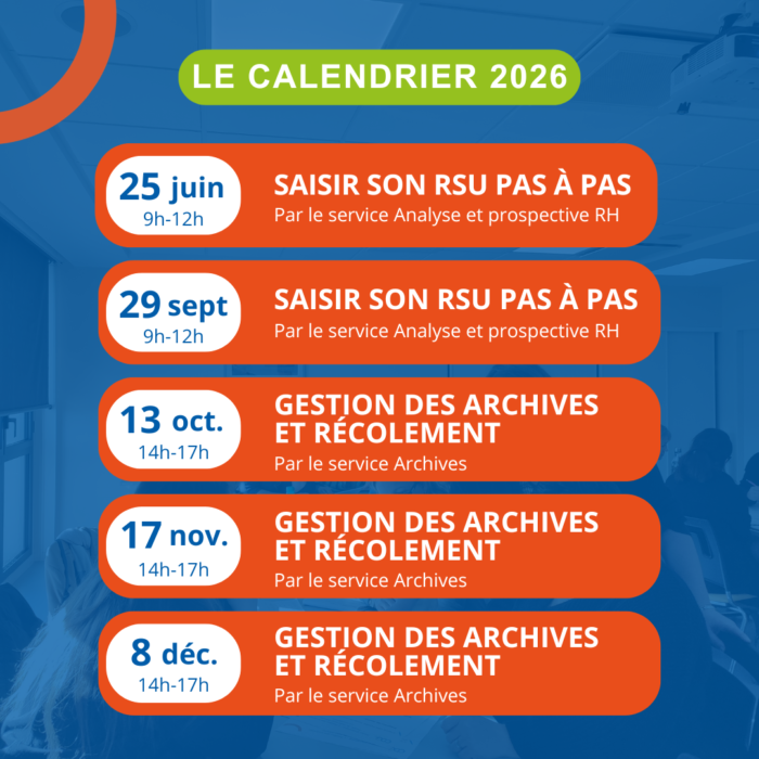 Le calendrier 2026 :
25 juin et 29 septembre de 9h à 12h : saisir son RSU pas à pas par le service Analyse et prospective RH
13 octobre, 17 novembre et 8 décembre de 14h à 17h : gestion des archives et récolement